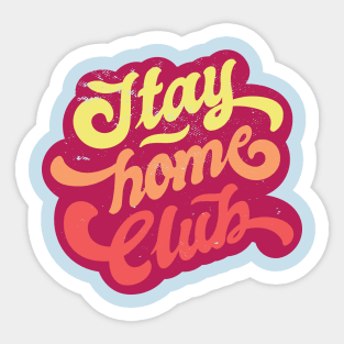 Stay Home Club Sticker